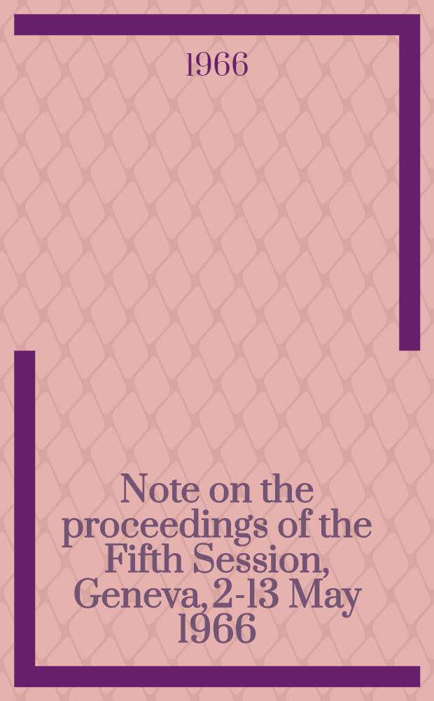 Note on the proceedings of the Fifth Session, Geneva, 2-13 May 1966