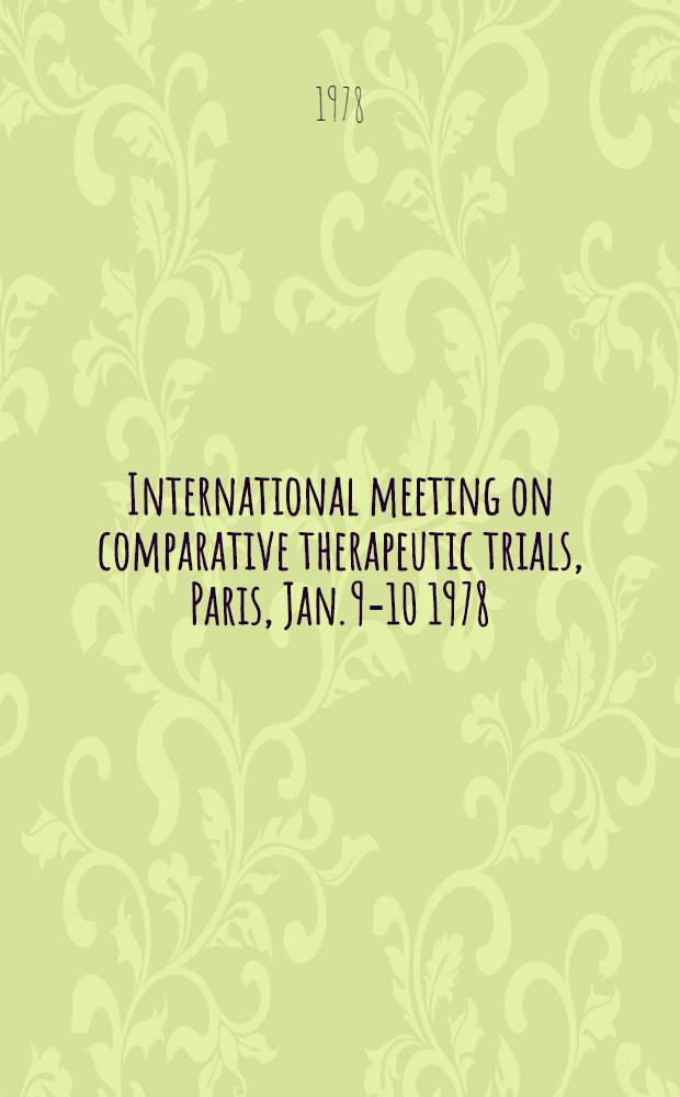 International meeting on comparative therapeutic trials, Paris, Jan. 9-10 1978