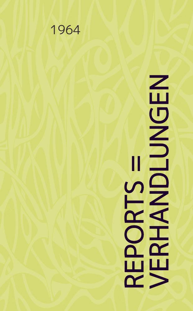 Reports = Verhandlungen = Rapports