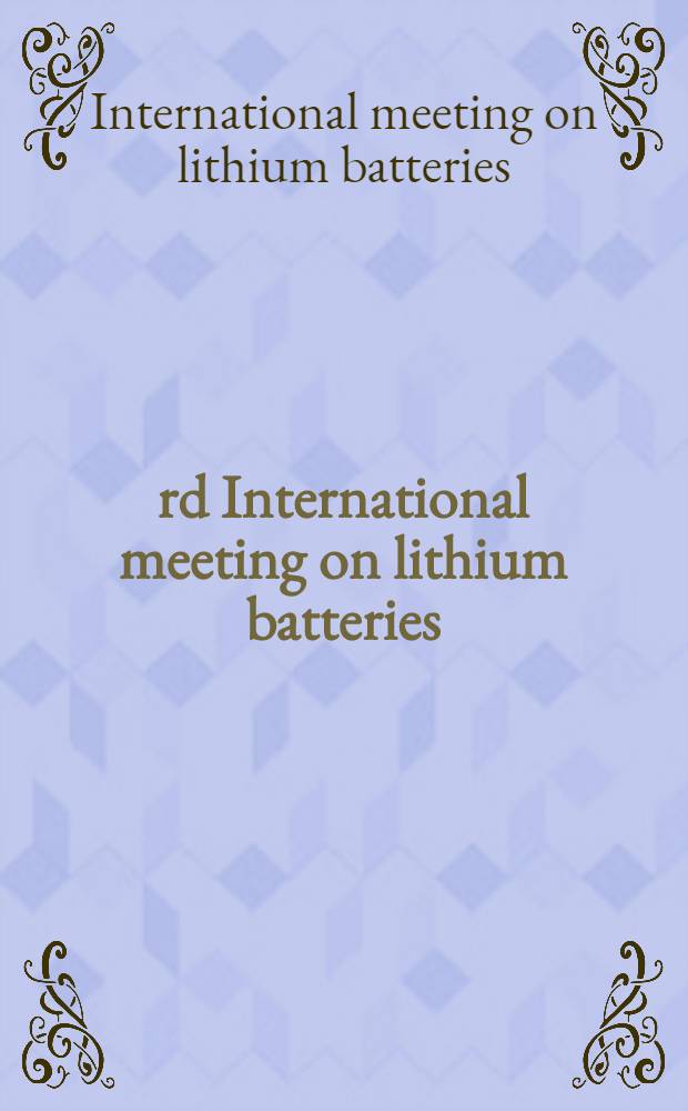 3rd International meeting on lithium batteries : Proc. of the 3rd Intern. conf. on lithium batteries, Kyoto, Japan, May 27-30, 1986