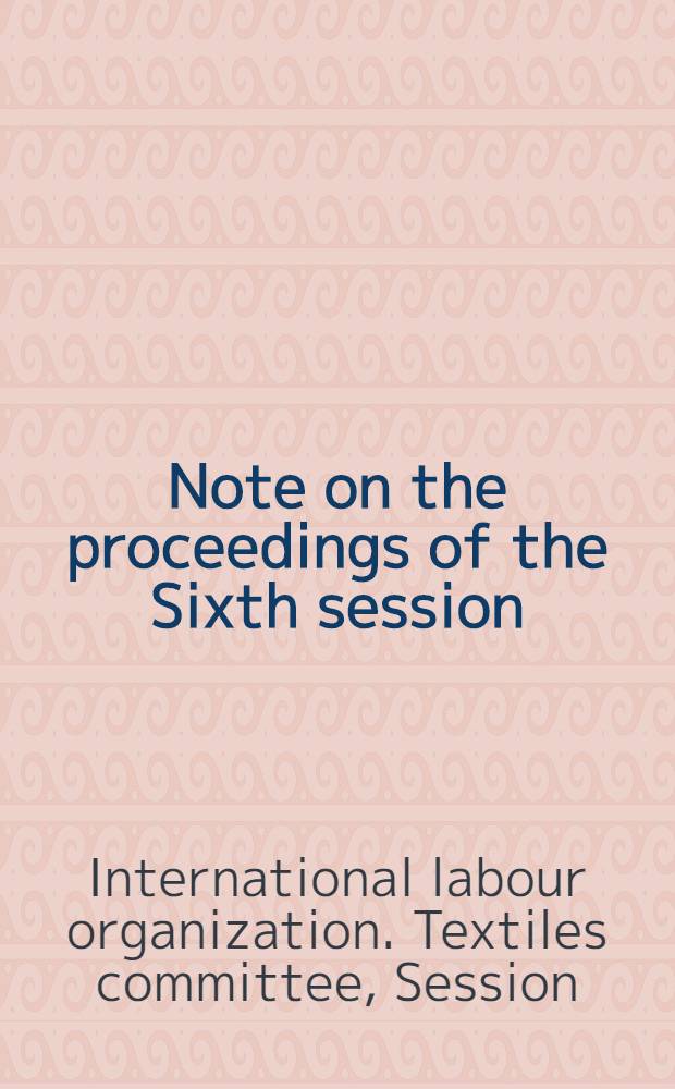 Note on the proceedings of the Sixth session : (Geneva, 14-25 Apr. 1958)