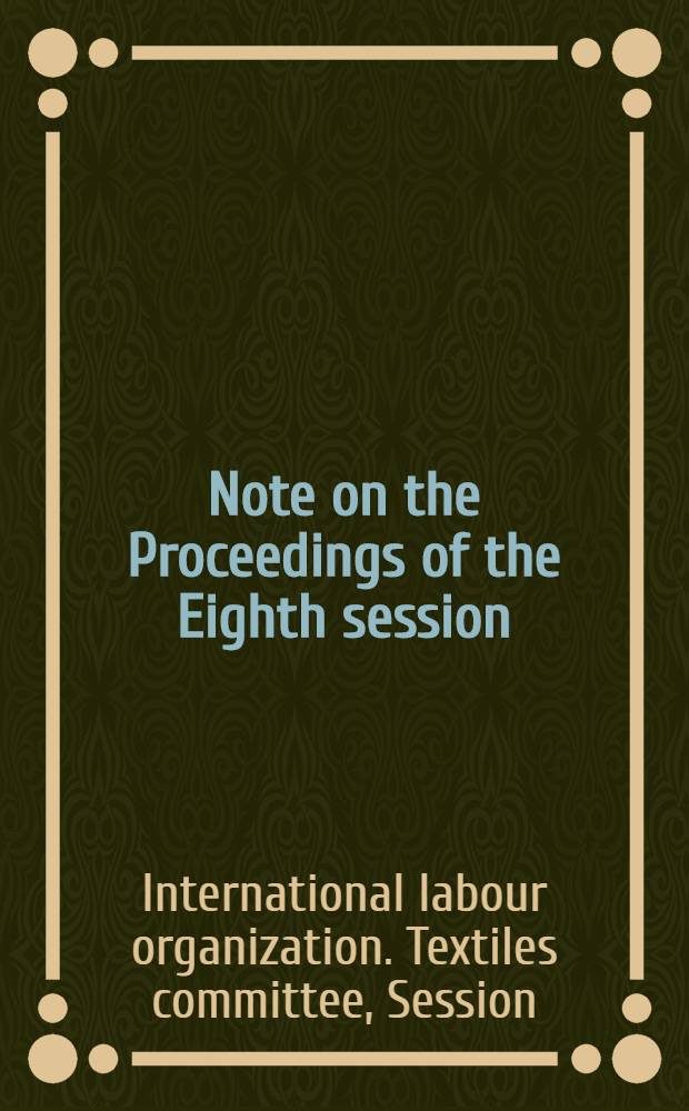 Note on the Proceedings of the Eighth session : (Geneva, 29 Apr.- 10 May 1968)