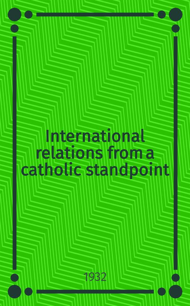 International relations from a catholic standpoint : Translated from the French