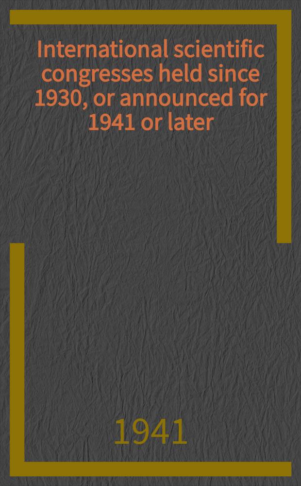 International scientific congresses held since 1930, or announced for 1941 or later