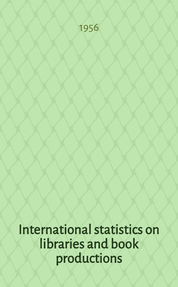 International statistics on libraries and book productions : Preliminary report by the Statistical div. of the Dep. of social sciences