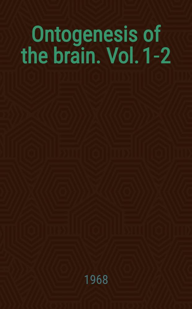 Ontogenesis of the brain. [Vol. 1]-2 : The biochemical, functional and structural development of the nervous system