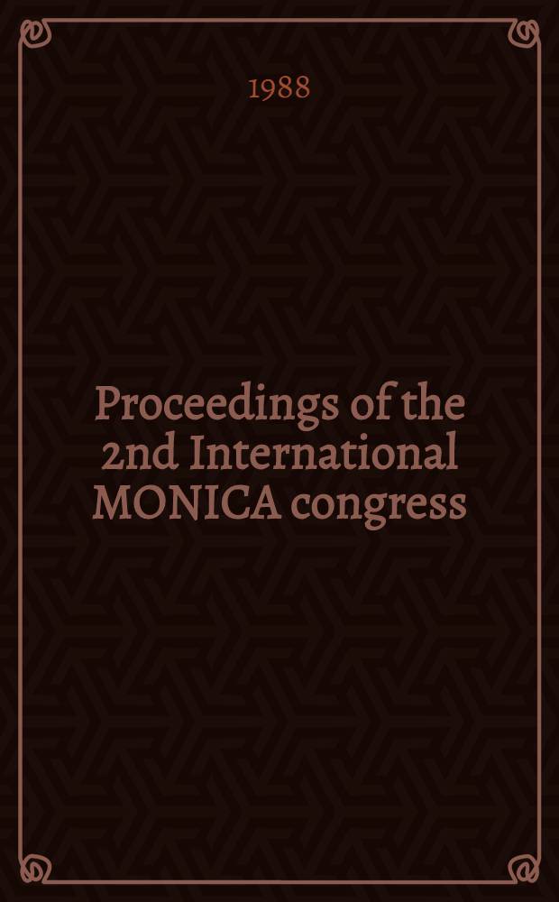 Proceedings of the 2nd International MONICA congress: Helsinki, Finland, Aug. 14-15, 1987