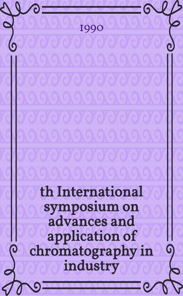 8th International symposium [on] advances and application of chromatography in industry: Bratislava (Czechoslovakia), July 2-7, 1989