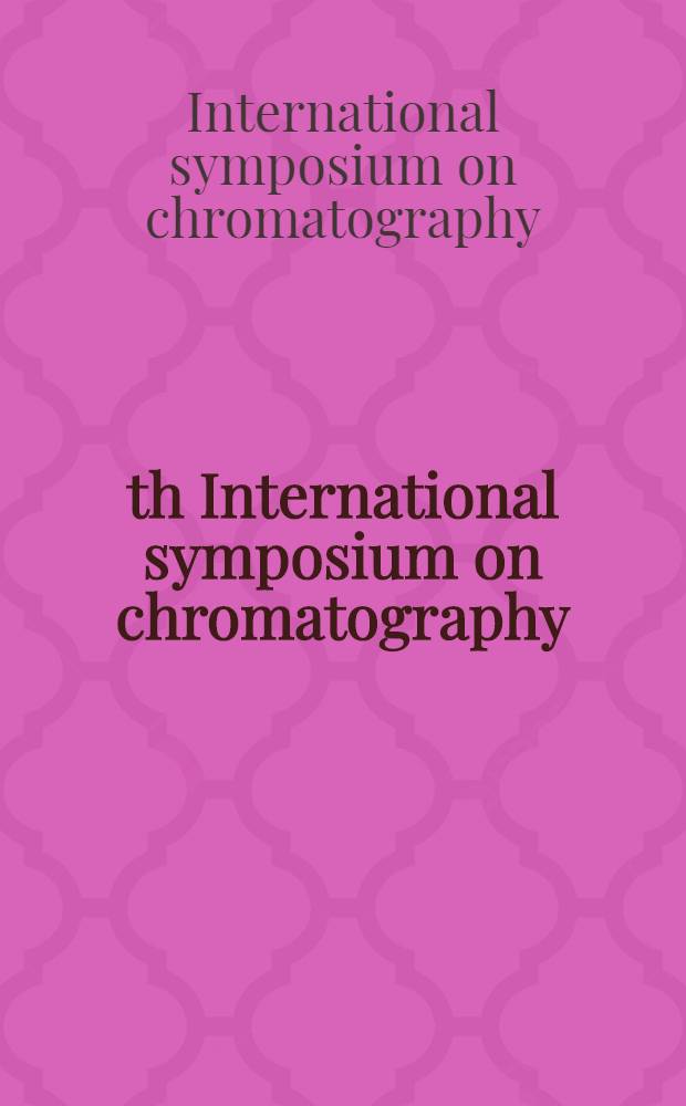 13th International symposium on chromatography : Palais des festivals et des congr., La Croisette, Cannes, France, 30 jun - 4 juill. 1980