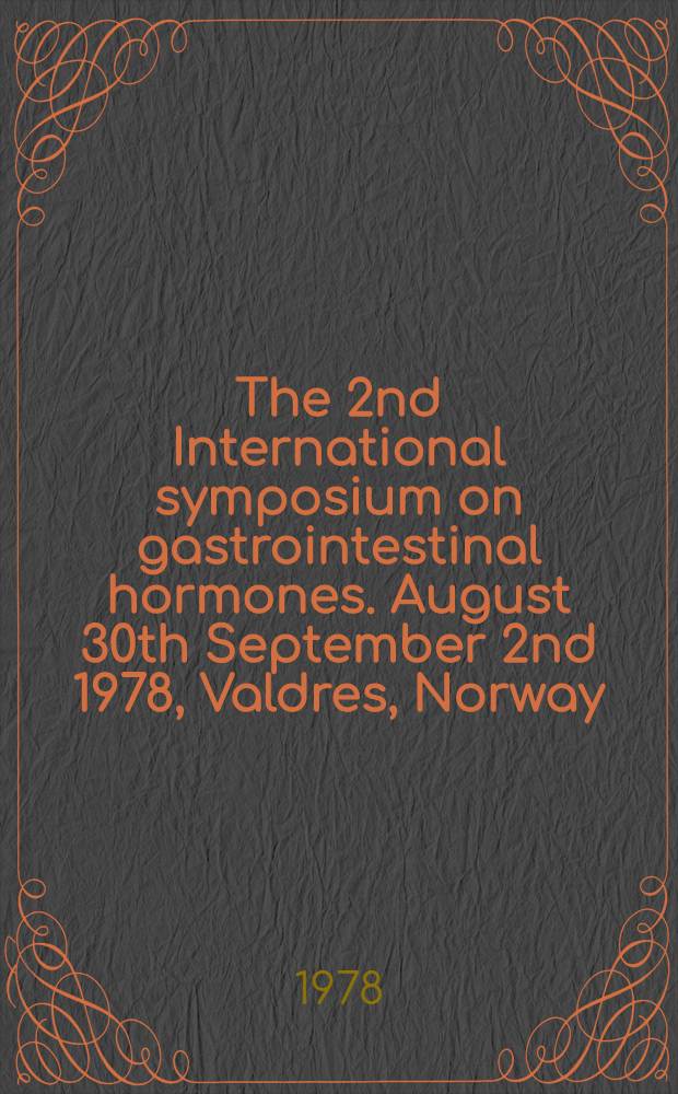 The 2nd International symposium on gastrointestinal hormones. August 30th September 2nd 1978, Valdres, Norway