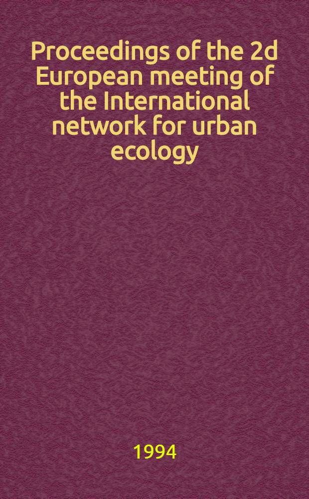 Proceedings of the 2d European meeting of the International network for urban ecology