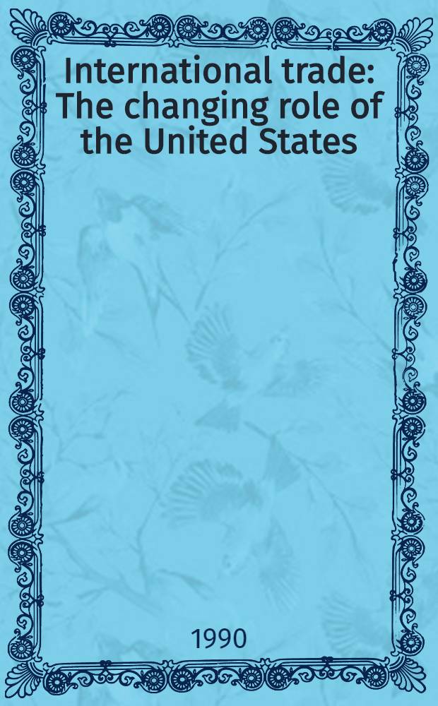 International trade : The changing role of the United States