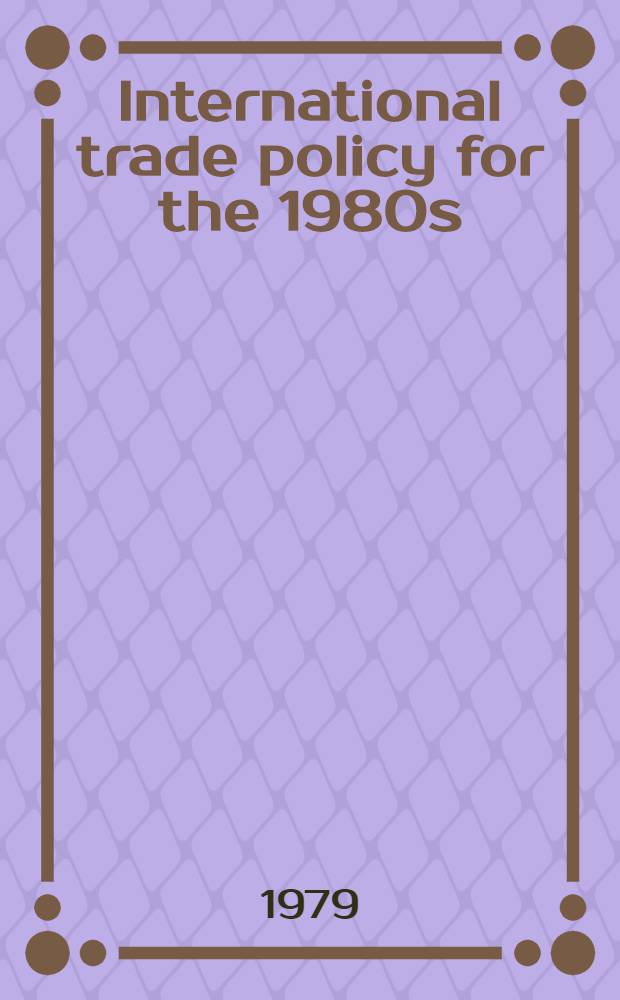 International trade policy for the 1980s
