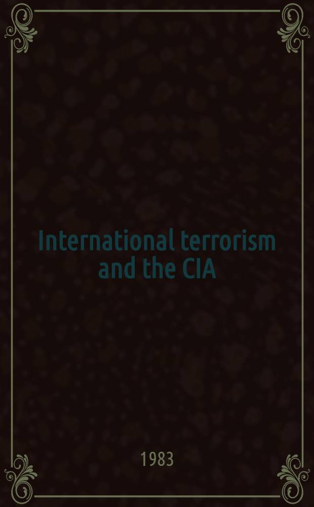 International terrorism and the CIA : Doc., eyewitness rep., facts
