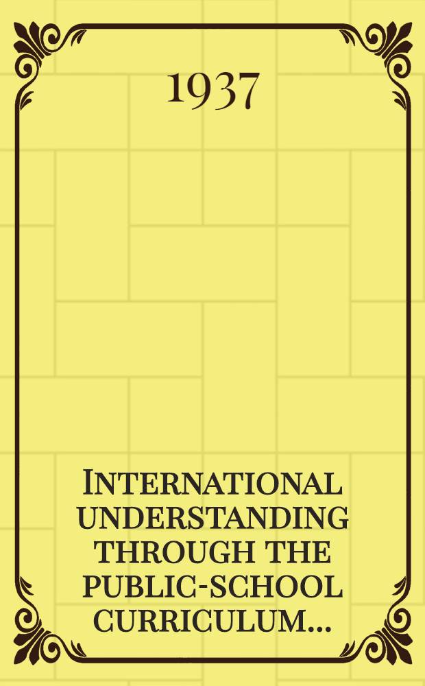 International understanding through the public-school curriculum ...
