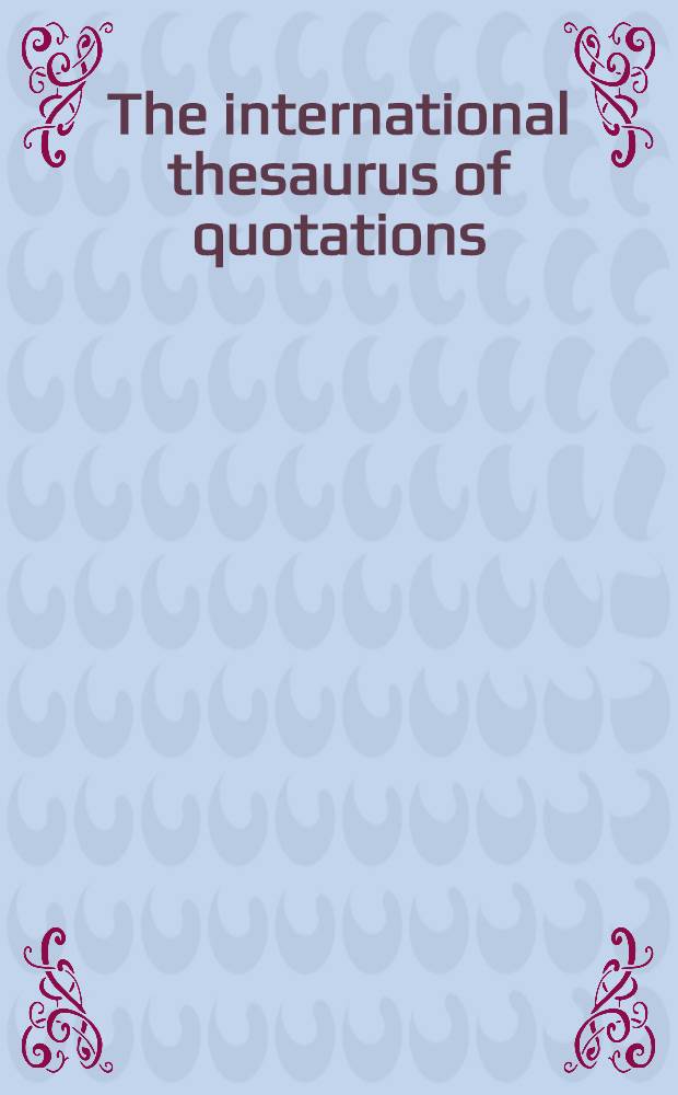 The international thesaurus of quotations