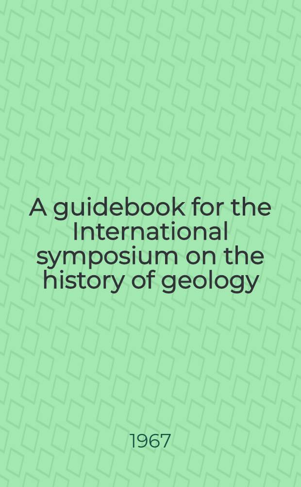 A guidebook for the International symposium on the history of geology