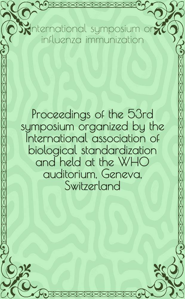 Proceedings of the 53rd symposium organized by the International association of biological standardization and held at the WHO auditorium, Geneva, Switzerland, 1-3 June 1977