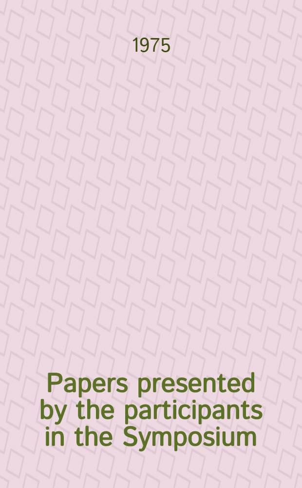 Papers presented by the participants in the Symposium (Sept. 22-27, 1975)