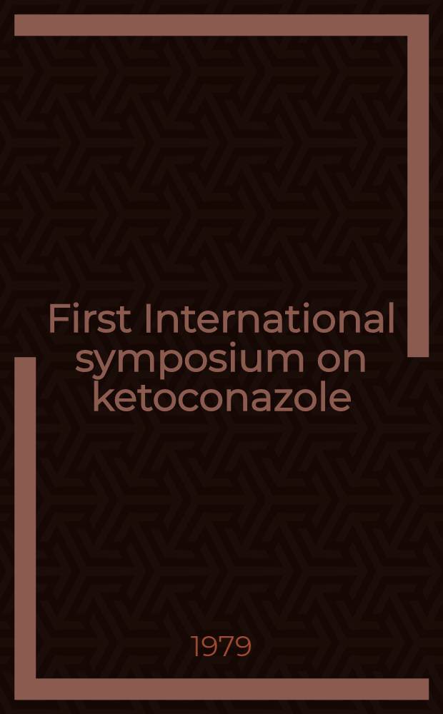 First International symposium on ketoconazole : Hotel Intercontinental Medellin, Colombia Nov. 29 a. 30, 1979