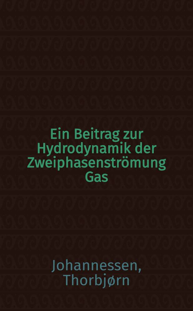 Ein Beitrag zur Hydrodynamik der Zweiphasenströmung Gas/Flüssigkeit in horizontalen Rohren : Abh. ... der Eidgenössischen techn. Hochsch. Zürich