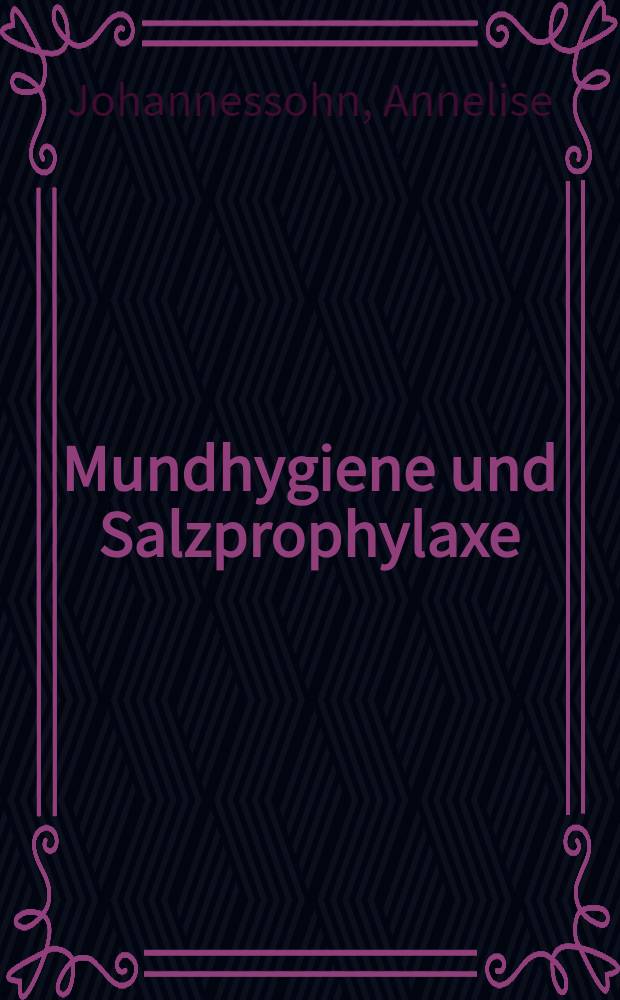 Mundhygiene und Salzprophylaxe : Inaug.-Diss. ... der ... Univ. Mainz