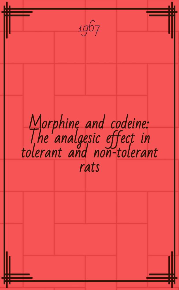 Morphine and codeine : The analgesic effect in tolerant and non-tolerant rats