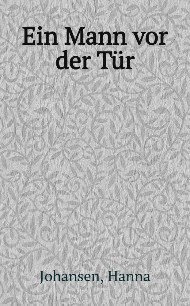 Ein Mann vor der T&uuml;r : Roman