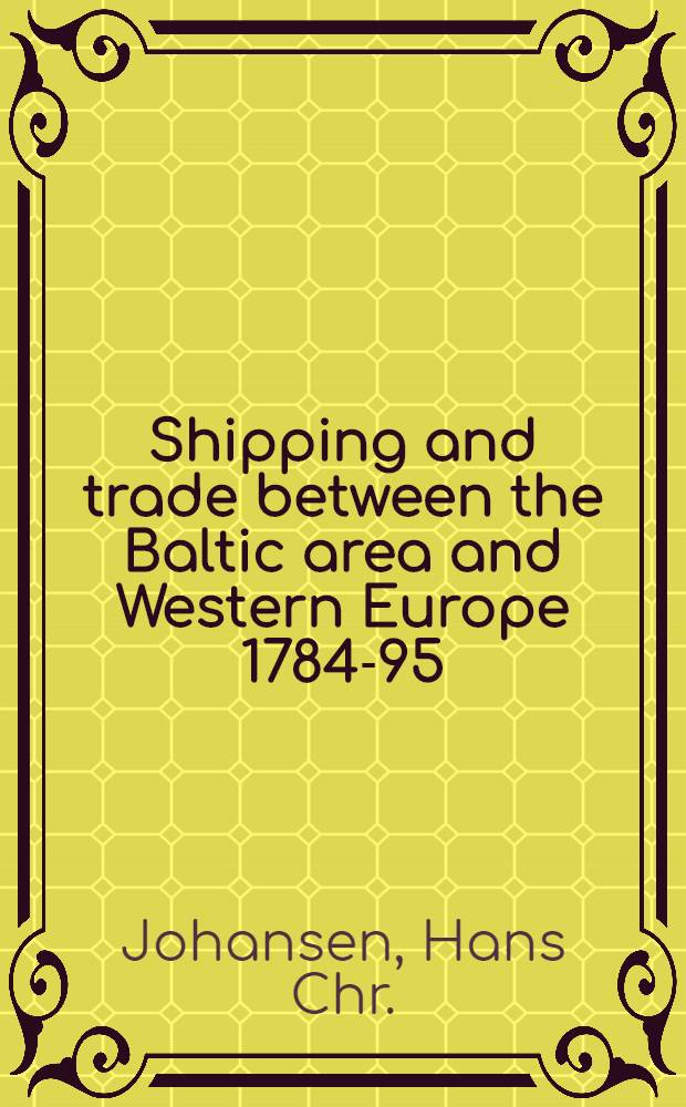 Shipping and trade between the Baltic area and Western Europe 1784-95