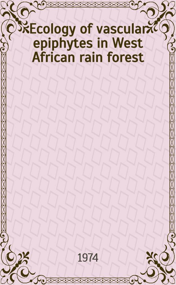 Ecology of vascular epiphytes in West African rain forest : Diss.