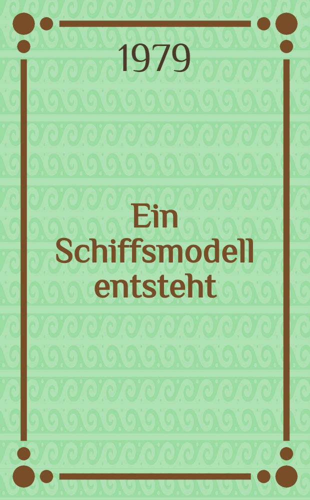Ein Schiffsmodell entsteht : Lehrbuch