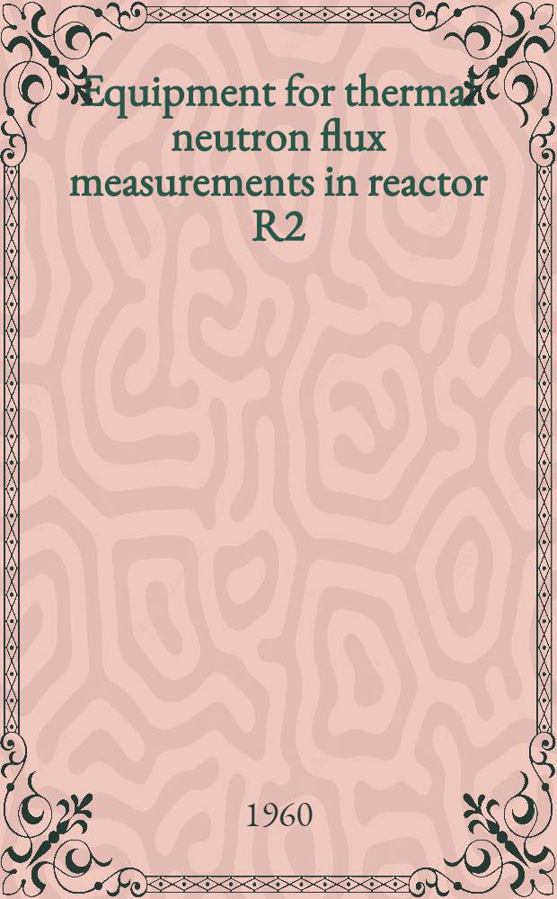 Equipment for thermal neutron flux measurements in reactor R2