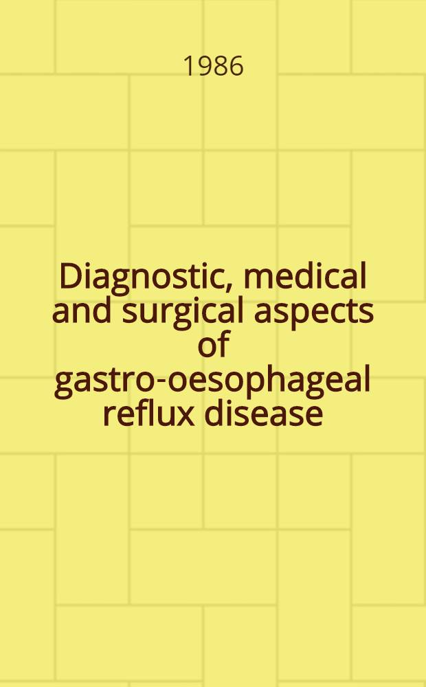 Diagnostic, medical and surgical aspects of gastro-oesophageal reflux disease : Akad. avh