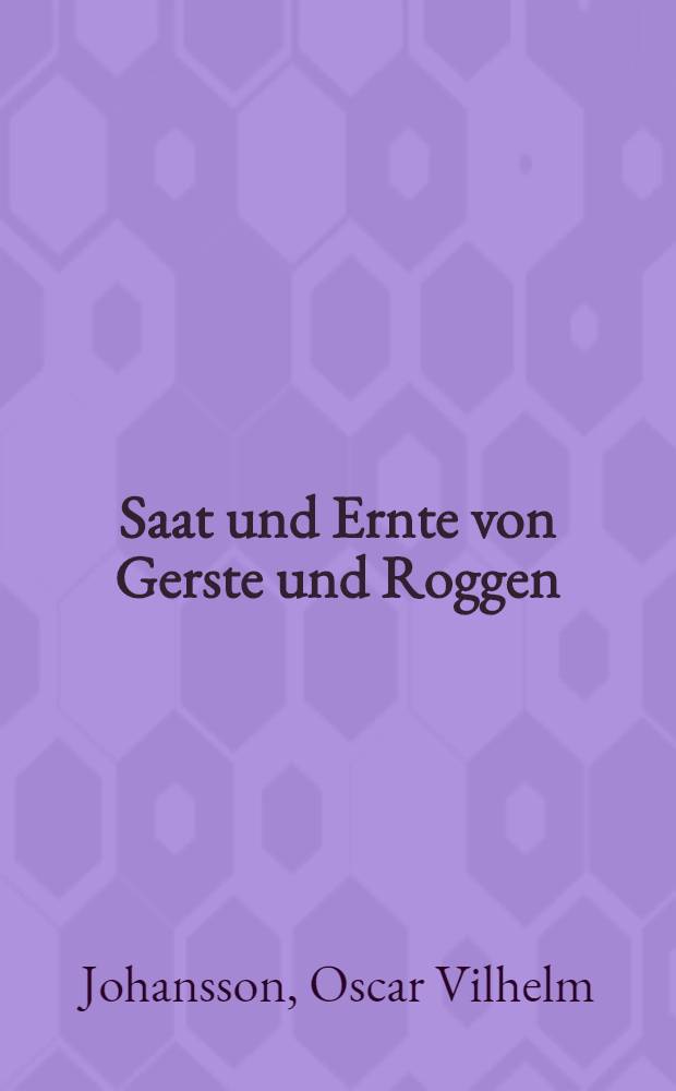 [Saat und Ernte von Gerste und Roggen