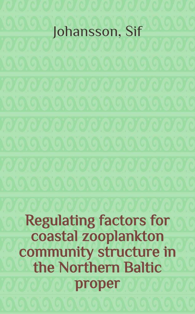 Regulating factors for coastal zooplankton community structure in the Northern Baltic proper : Akad. avh