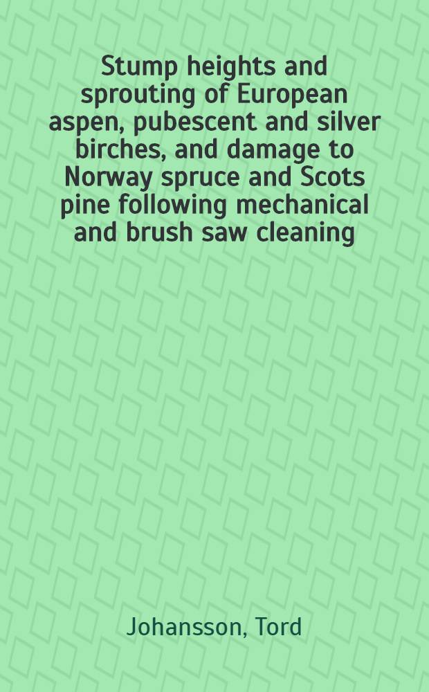 Stump heights and sprouting of European aspen, pubescent and silver birches, and damage to Norway spruce and Scots pine following mechanical and brush saw cleaning