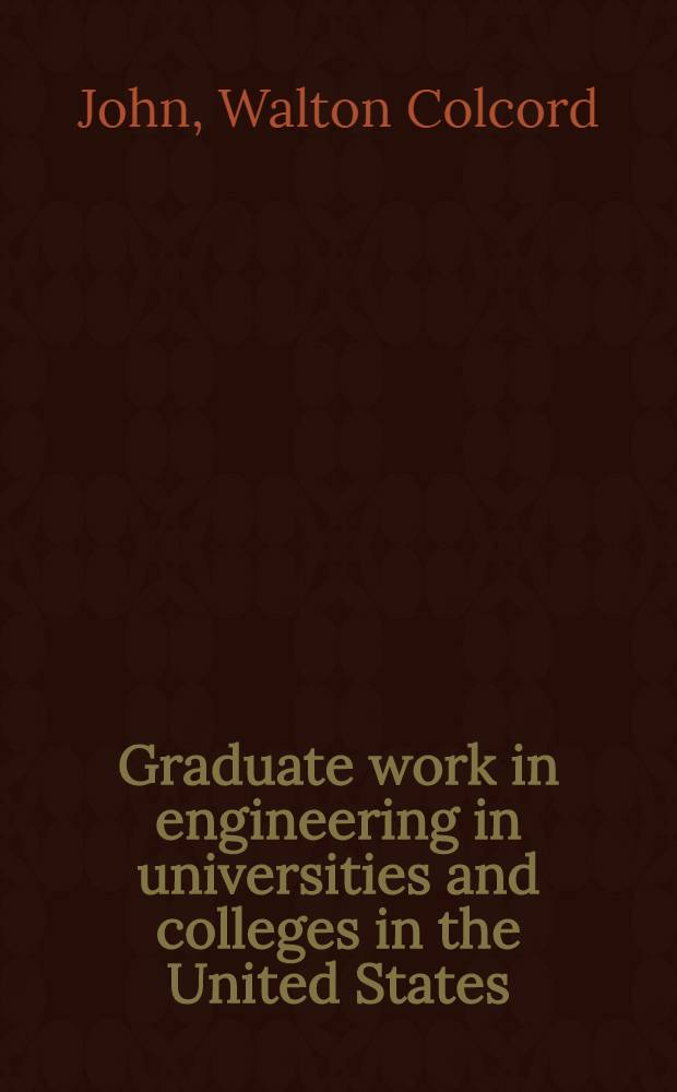 Graduate work in engineering in universities and colleges in the United States