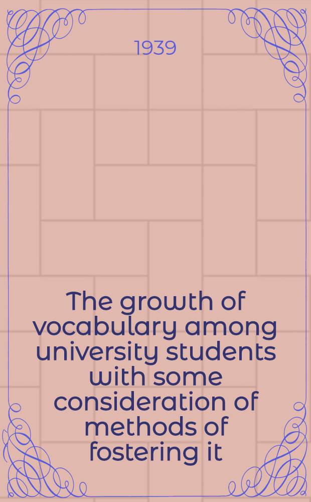 The growth of vocabulary among university students with some consideration of methods of fostering it