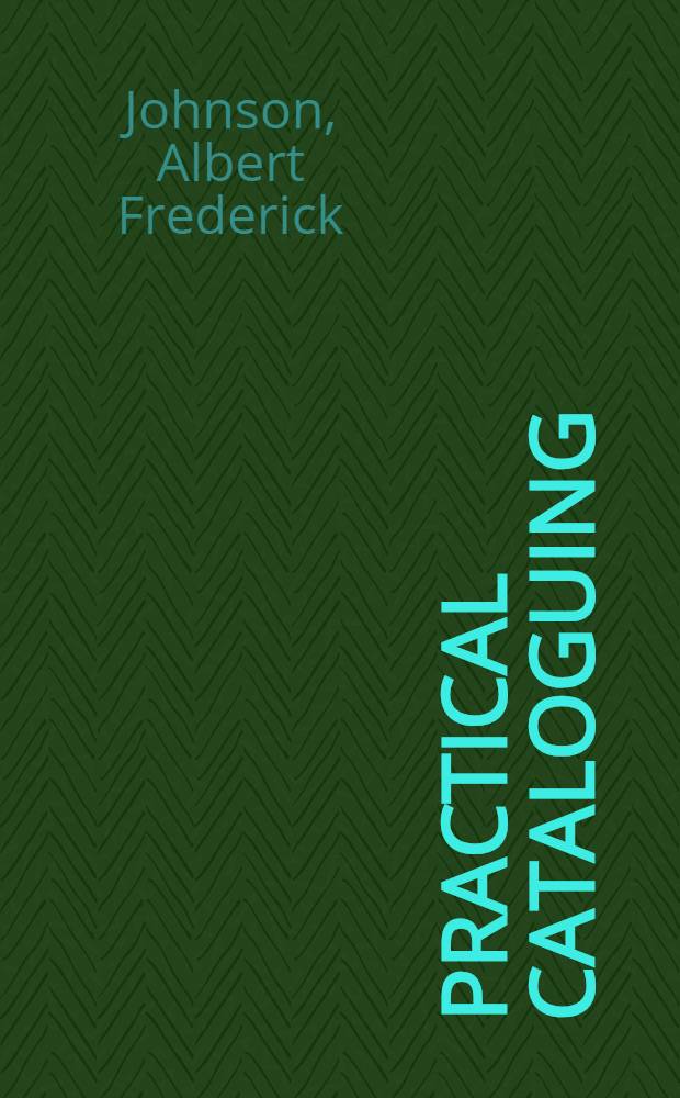 Practical cataloguing : A guide to descriptive cataloguing and the classified catalogue