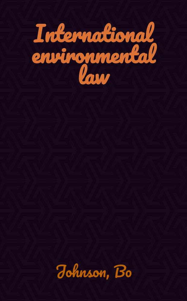 International environmental law : A study of the interrelationship between general international law and treaty law in the field of environmental management with an examination of legal documents relevant to the preservation of nature