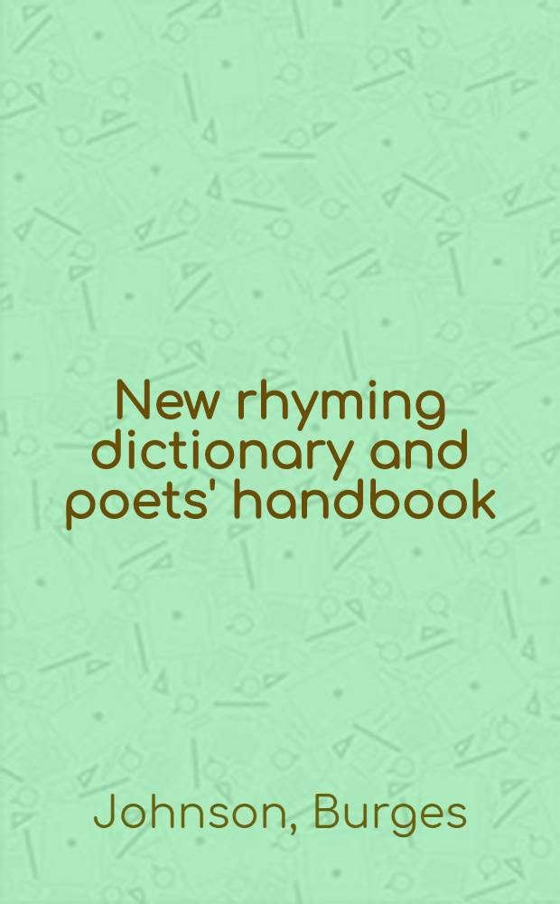 New rhyming dictionary and poets' handbook