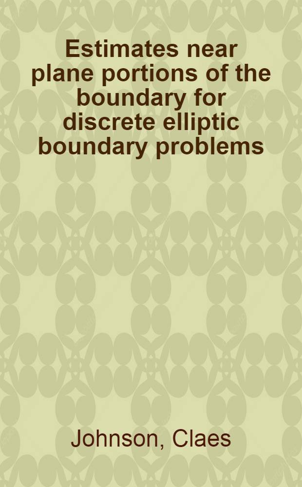 Estimates near plane portions of the boundary for discrete elliptic boundary problems : Akad. avh. ..