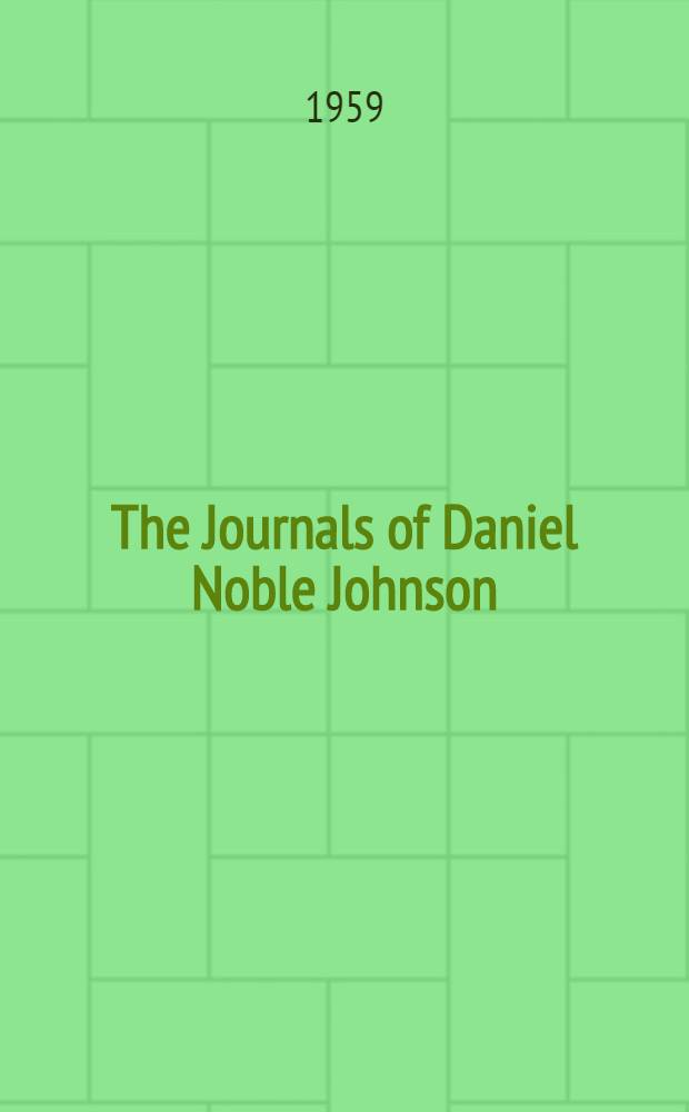 The Journals of Daniel Noble Johnson (1822-1863) United States navy : "Journal of a cruise on the Brazils on board of the U.S. ship "Delaware", 1841-1842" and "Notes by the way while on board the U.S. schooner "Enterprise"