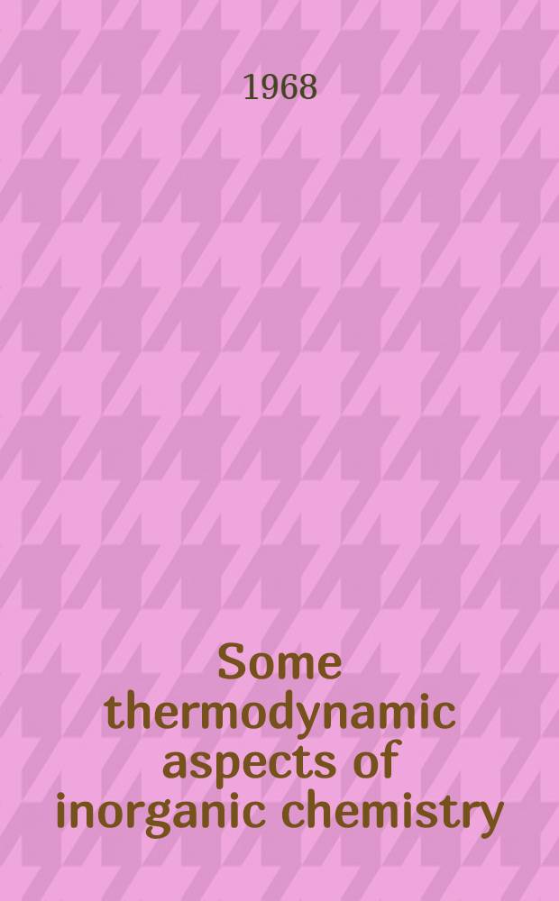 Some thermodynamic aspects of inorganic chemistry