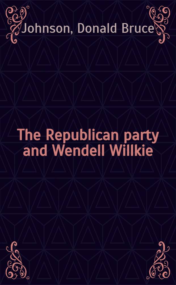 The Republican party and Wendell Willkie