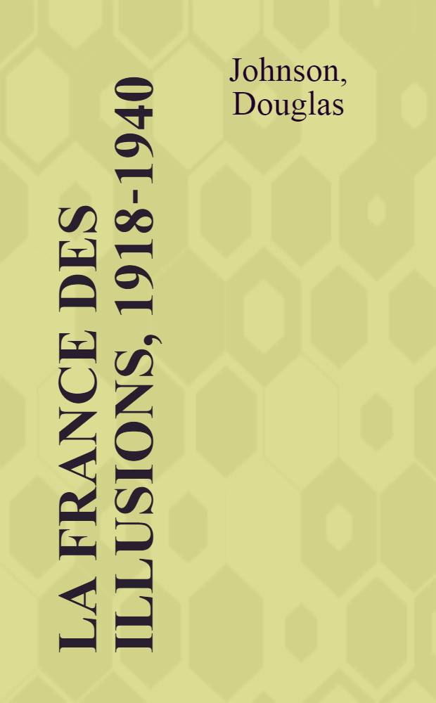 La France des illusions, 1918-1940