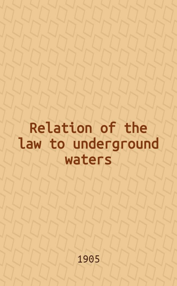Relation of the law to underground waters