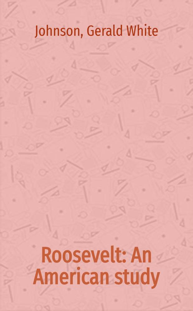 Roosevelt : An American study