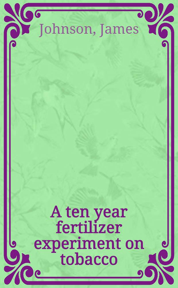 A ten year fertilizer experiment on tobacco