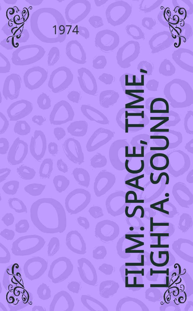 Film : Space, time, light a. sound